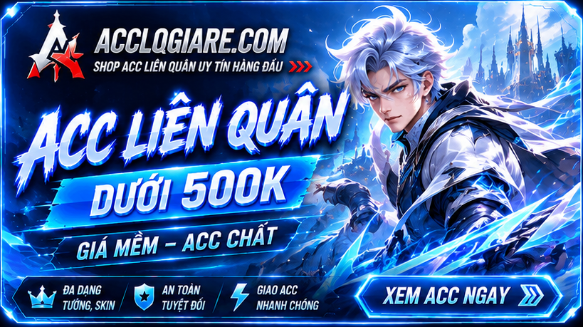 💰 ACC GIÁ HỜI – SĂN LÀ CÓ DƯỚI 500K